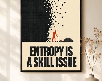 Entropy Is A Skill Issue Poster · Funny Physics Wall Art · Gamer Engineer Gift · Minimalist Science Humor Print
