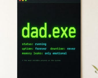 Funny Programmer Dad Poster · dad.exe Uptime Forever · Terminal Hacker Wall Art · Father's Day Gift for Software Engineer