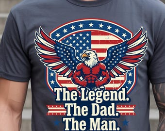 The Legend The Dad The Man Shirt, Patriotic Eagle Graphic Tee, American Flag Father's Day Gift