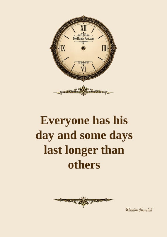 Everyone Has His Day And Some Days Last Longer Than Others – Digital Download