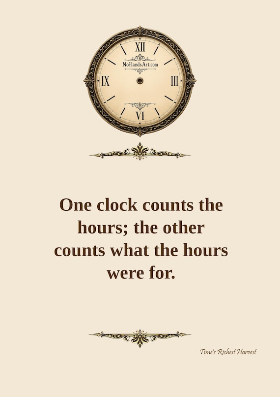 One Clock Counts The Hours; The Other Counts What The Hours Were For.