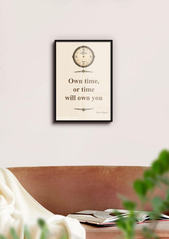 Own time, or time will own you – Digital Download