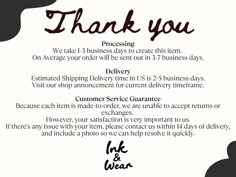 May include: A white informational card with black text featuring the heading Thank you, followed by details on processing, delivery, and customer service guarantee. The bottom of the card displays the brand name Ink & Wear in a stylized black font.
