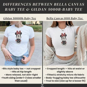May include: Comparison image of two white baby tees: Gildan 50000b and Bella Canvas 1010. The Gildan tee is a 90s style, hitting at the hip, while the Bella Canvas is cropped. Both tees feature a Minnie Mouse graphic. Text details sizing and fit.