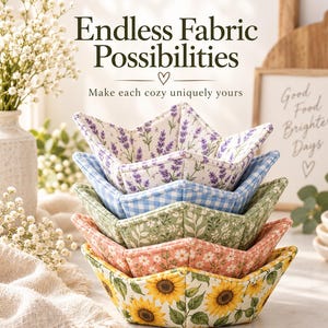 May include: A stack of five fabric bowl cozies featuring various patterns including lavender sprigs, blue gingham, green foliage, pink daisies, and yellow sunflowers. The text "Endless Fabric Possibilities" and "Make each cozy uniquely yours" is visible.