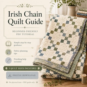 May include: An Irish Chain Quilt Guide PDF tutorial featuring a cream, blue, and green floral patchwork quilt. The text reads Irish Chain Quilt Guide, Beginner-Friendly PDF Tutorial, Simple step-by-step guidance, Fabric planning tips, Finishing help included, 5 QUILT SIZES INCLUDED, and DIGITAL DOWNLOAD.