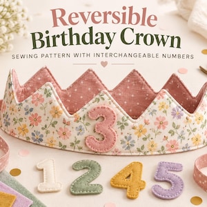 May include: A fabric birthday crown with a floral pattern on one side and a pink polka dot pattern on the other. The crown features the text Reversible Birthday Crown SEWING PATTERN WITH INTERCHANGEABLE NUMBERS and includes felt numbers 1, 2, 3, 4, and 5.