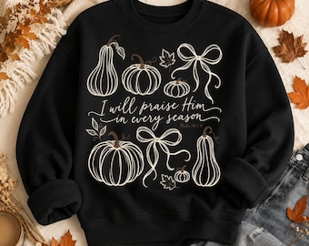I Will Praise Him in Every Season Png, Give Thanks to the Lord png, Retro Women Thanksgiving svg, Pumpkin Bible PNG, Religious Fall Doodle