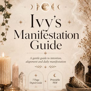 May include: A beige-toned book cover with the title "Ivy's Manifestation Guide." The cover features celestial illustrations, candles, crystals, and the text "A gentle guide to intention, alignment and daily manifestation." Includes a 7-page digital guide and a printable PDF.