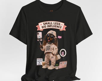 Camiseta Dachshund | Cão salsicha influenciador de mídia social | Pernas pequenas, grande influência