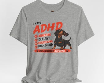 Camiseta Dachshund | Humor engraçado sobre TDAH, estampa de Dachshund irritante, desafiador e teimoso