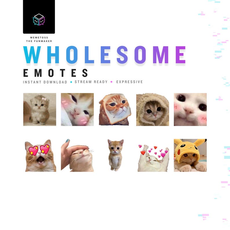 May include: A digital collection of ten cat-themed emotes titled WHOLESOME EMOTES by MEMETOSS THE FUNMAKER. The graphics feature various kittens in expressive poses, including one wearing a bread slice, one in a yellow character hood, and others with heart overlays.