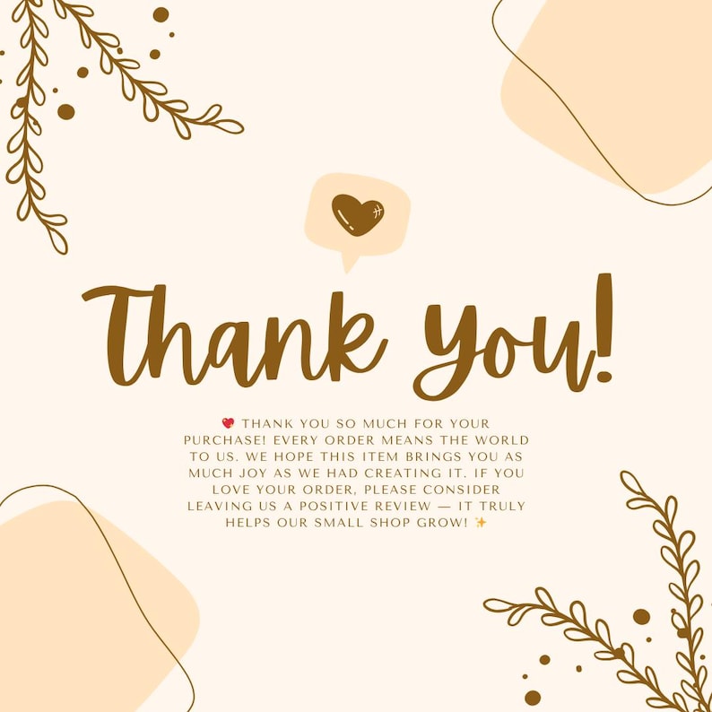 May include: A beige thank you card featuring brown cursive text that reads Thank you! and a small brown heart icon. Below, smaller text expresses gratitude for the purchase and requests a review. The design includes brown line art of leafy vines.