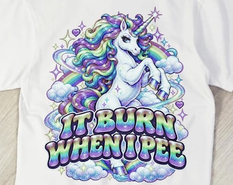 Unicorn Meme It Burns When I Pee Shirt, Dumb Tshirt, Unhinged Meme Tee, Funny Unicorn Shirt, Hilarious Cringy Gift Tee, Exchange Gift Shirt