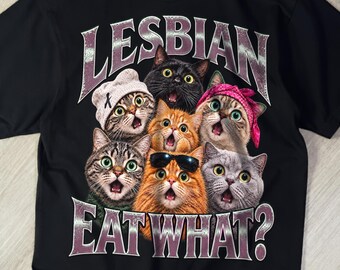 Lesbians Eat What? Funny Cat Shirt, Bootleg Cat Meme Tshirt, Cringy Gen Z Humor Gift Tshirt, Exchange Gag Tee, Unhinged Shirt, Cringy Tshirt