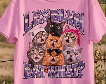 Lesbians Eat What? Bootleg Funny Cat Meme Shirt, Exchange Gag Tee, Cringy Tshirt, Unhinged Shirt, Gen Z Humor Gift Tshirt, Inappropriate Tee