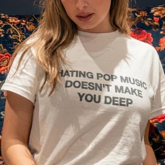Hating Pop Music Doesn't Make You Deep Unisex Heavy Cotton Tee, Sassy Unhinged Sarcastic Gift, Y2K Iconic Funny Girl Meme Concert Shirt