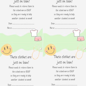 May include: A printable sheet featuring four identical cards with a light green and white background. Each card displays a yellow smiley face, a stethoscope, and the text: These clothes are just on loan! Please wash & return them to the school nurse ASAP so they are ready to help another student in need! There are lines for Date and Nurse, plus a small illustration of a white t-shirt and pink shorts.