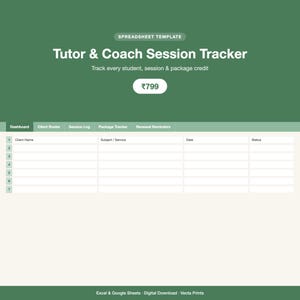 May include: A digital spreadsheet template titled Tutor & Coach Session Tracker on a green background. It includes tabs for Dashboard, Client Roster, Session Log, Package Tracker, and Renewal Reminders, with columns for Client Name, Subject/Service, Date, and Status.