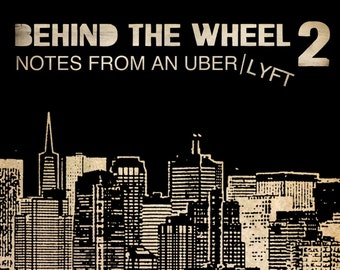 Behind the Wheel 2: Notes from an Uber/Lyft (Digital PDF & ePub Download)