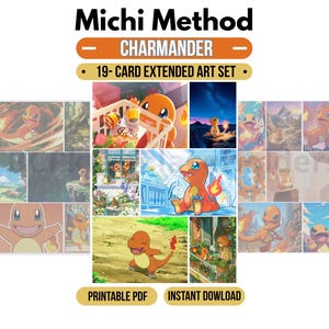 May include: A Michi Method Charmander 19-card extended art set featuring various illustrations of the orange lizard-like creature in different settings. The printable PDF includes multiple scenes of the character with a flame on its tail.