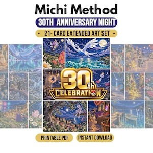 Peut inclure: Un ensemble de 21 cartes à art étendu intitulé Michi Method 30th Anniversary Night, présentant diverses illustrations de Pokémon en collage. Le graphique central affiche un logo doré 30th Celebration, avec du texte indiquant un PDF imprimable.