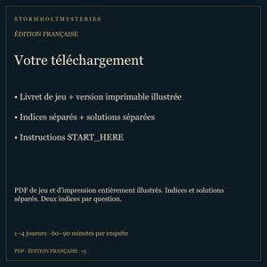 Puede incluir: Una hoja de informaci&oacute;n digital azul oscuro para Stormholt Mysteries, &Eacute;dition Fran&ccedil;aise. Enumera componentes del juego incluyendo un folleto, versi&oacute;n imprimible, pistas, soluciones e instrucciones. Especifica 1-4 jugadores y 60-90 minutos.