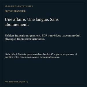 Puede incluir: Un archivo PDF digital de color azul oscuro titulado Stormholt Mysteries, &Eacute;dition Fran&ccedil;aise. El texto dice: Une affaire. Une langue. Sans abonnement. Fichiers fran&ccedil;ais uniquement. PDF num&eacute;rique; aucun produit physique. Impression facultative. Lis le d&eacute;but. Suis six questions dans l'ordre. Comparez les preuves et justifiez votre conclusion. Aucun meneur n&eacute;cessaire. PDF - &Eacute;dition fran&ccedil;aise - v5.