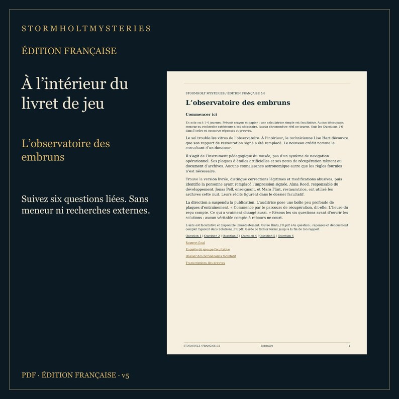Puede incluir: Un folleto de juego digital titulado Stormholt Mysteries &Eacute;dition Fran&ccedil;aise que presenta el cap&iacute;tulo L'observatoire des embruns. La p&aacute;gina contiene instrucciones en franc&eacute;s para un juego de misterio, incluyendo seis preguntas vinculadas y enlaces.