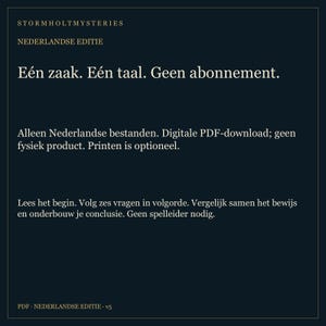 Puede incluir: Un documento digital azul oscuro titulado Stormholt Mysteries Nederlandse Editie. El texto dice: E&eacute;n zaak. E&eacute;n taal. Geen abonnement. Alleen Nederlandse bestanden. Digitale PDF-download; geen fysiek product. Printen is optioneel. Lees het begin. Volg zes vragen in volgorde. Vergelijk samen het bewijs en onderbouw je conclusie. Geen spelleider nodig. PDF Nederlandse Editie v5.