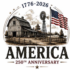 May include: A graphic illustration featuring a rustic barn, a windmill, and a waving American flag. The text 1776-2026 appears at the top, with AMERICA 250TH ANNIVERSARY printed below the scene, accented by stars and decorative lines in a sepia tone.