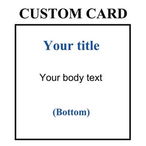 Puede incluir: Una plantilla de tarjeta personalizada rectangular con el texto negro CUSTOM CARD en la parte superior. Dentro de un borde negro, la tarjeta muestra el texto azul Your title, el texto negro Your body text y el texto azul (Bottom) centrado verticalmente.