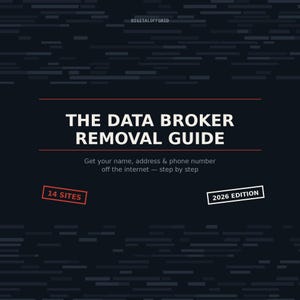 Könnte beinhalten: Ein dunkelblauer digitaler Leitfaden mit dem Titel THE DATA BROKER REMOVAL GUIDE. Der Text lautet: Get your name, address & phone number off the internet — step by step. Er enthält zwei rechteckige Etiketten: 14 SITES in Rot und 2026 EDITION in Weiß.