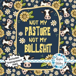 Not My Pasture Bullshit druckbare Grafiken, sarkastische Kühe Karte Zeichen Schlüsselbund PNG, lustiger Bauernhof Schimpfwort Humor, persönlich klein kommerziell