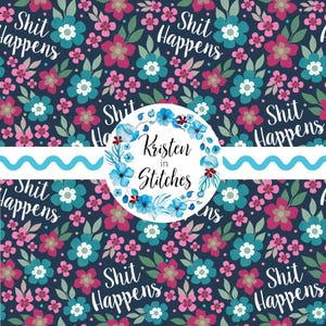 Shit Happens Seamless Pattern, sarkastisches Schimpfwort-Wiederholungsdesign, floraler Humor, freches druckbares Papierhandwerk, persönlich klein kommerziell