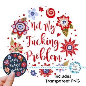 Not my fucking Problem druckbare Grafiken, Schimpfwort Aufkleber, lustiges AF Label, freche sarkastische PNG, persönlich klein Werbung