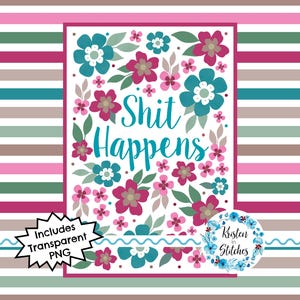 Shit Happens druckbare Grafiken, sarkastische Karte Zeichen Schlüsselbund PNGs, lustige Blumen Schimpfwort Fluch Humor Sprüche, persönlich klein kommerziell