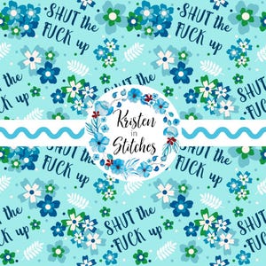 Shut The F Up nahtlose Datei, Scheißwort wiederholendes Blumenmuster, Schimpfwort Humor, hübsche Profanitäten, persönliche kleine kommerzielle Nutzung