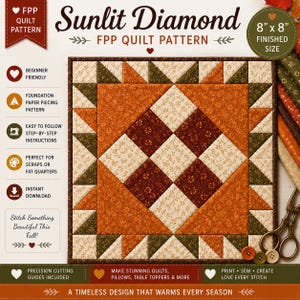 May include: A Sunlit Diamond FPP quilt pattern featuring a square design with orange, cream, and dark brown floral fabrics. The finished size is 8" x 8". The text includes Sunlit Diamond FPP Quilt Pattern, Beginner Friendly, and Stitch Something Beautiful This Fall.