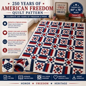May include: A patriotic quilt pattern with a red, white, and blue Americana design. The quilt measures 60" x 76" and features stars and stripes. The text reads "250 Years of American Freedom Quilt Pattern".