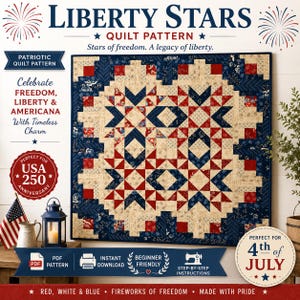 May include: A patriotic quilt pattern titled "Liberty Stars" with a red, white, and blue star design. The quilt is advertised as beginner-friendly and perfect for the 4th of July and the USA's 250th anniversary. The text on the image reads "Celebrate Freedom, Liberty & Americana With Timeless Charm."