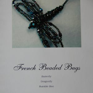 French Beaded butterfly, dragonfly, bumble bee, instruction guide by Donna DeAngelis Dickt, 12 pages with color photos