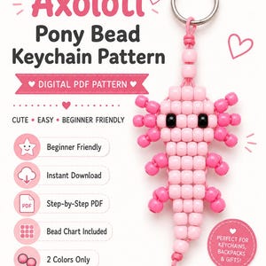 May include: A digital PDF pattern for an axolotl pony bead keyring. The image features text including Axolotl Pony Bead Keychain Pattern, Digital PDF Pattern, Cute, Easy, Beginner Friendly, Instant Download, Step-by-Step PDF, Bead Chart Included, 2 Colors Only, and Make Something Cute. A pink and light pink beaded axolotl keyring is shown.