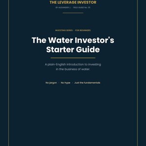Könnte beinhalten: Ein dunkelblaues Buchcover mit dem Titel The Water Investor's Starter Guide von Alexander J. Field Guide No. 05. Der Text lautet Investing Series - For Beginners, A plain-English introduction to investing in the business of water, sowie No jargon, No hype, Just the fundamentals.