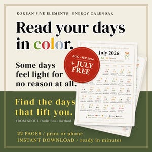 May include: A Korean Five Elements energy calendar digital download featuring a July 2026 monthly grid with color-coded dates. The text reads: Read your days in color. Some days feel light for no reason at all. Find the days that lift you. AUG-SEP 2026 + JULY FREE.