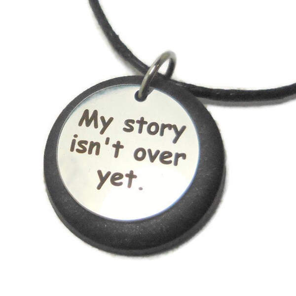 Inspirational Necklace, Uplifting Jewelry, Uplifting Message Jewelry, Polymer Clay Jewelry, My Story Isn't Over Yet, Cancer Survivor gift