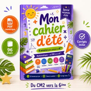 May include: A purple summer workbook titled "Mon cahier d'été" with a smiling sun illustration. The cover features math symbols, geometric shapes, and the text "6 semaines pour cartonner en 6ème". Includes 96 pages and a PDF version.