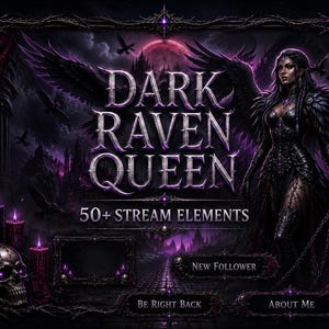 May include: A digital graphic set titled DARK RAVEN QUEEN 50+ STREAM ELEMENTS featuring a winged figure in black armor, a skull, purple candles, and roses. The layout includes text labels for NEW FOLLOWER, BE RIGHT BACK, and ABOUT ME in a dark theme.