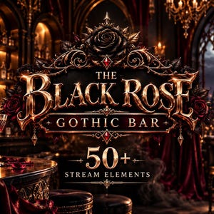 May include: A digital graphic featuring the text THE BLACK ROSE GOTHIC BAR and 50+ STREAM ELEMENTS in gold lettering. The design is framed by ornate gold filigree and dark red roses, set against a blurred background of a dimly lit bar interior.