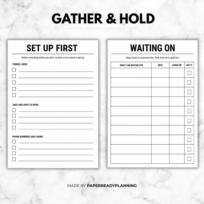 May include: A white planning sheet titled GATHER & HOLD featuring two sections. The left side, SET UP FIRST, lists THINGS I NEED, TABS AND APPS TO OPEN, and PHONE NUMBERS AND LOGINS. The right side, WAITING ON, includes a table for tracking tasks.